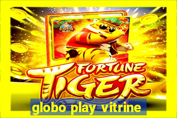 globo play vitrine